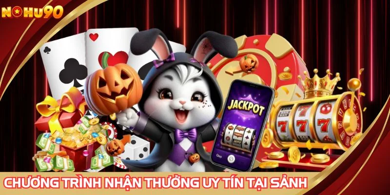 Chương trình nhận thưởng uy tín hấp dẫn tại sảnh