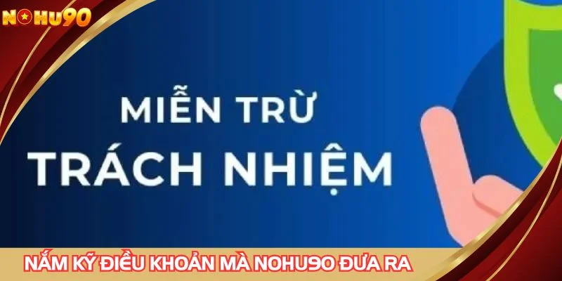 Nắm kỹ các điều khoản được nhà cái đưa ra